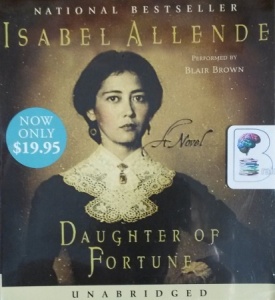 Daughter of Fortune written by Isabel Allende performed by Blair Brown on CD (Unabridged)